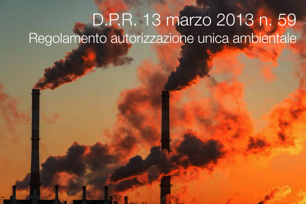 D P R  13 marzo 2013 n  59   Regolamento recante la disciplina autorizzazione unica ambientale