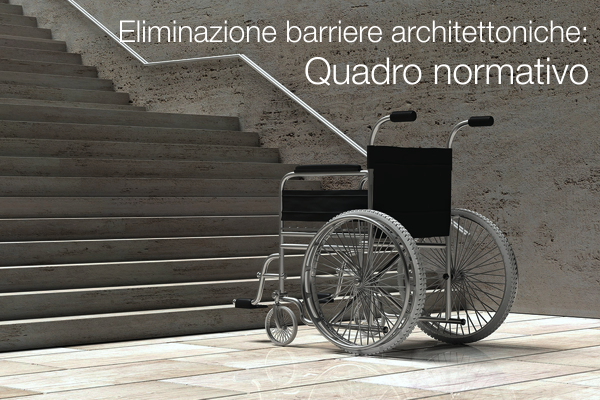 Eliminazione barriere architettoniche edifici uso civile   Quadro normativo