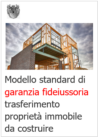 Modello standard di garanzia fideiussoria trasferimento proprieta  immobile da costruire
