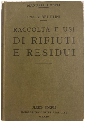 Raccolta e usi rifiuti e residui Prof  A Bruttini   HOEPLI 1923