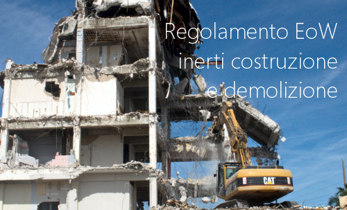 Regolamento EoW inerti da costruzione e demolizione