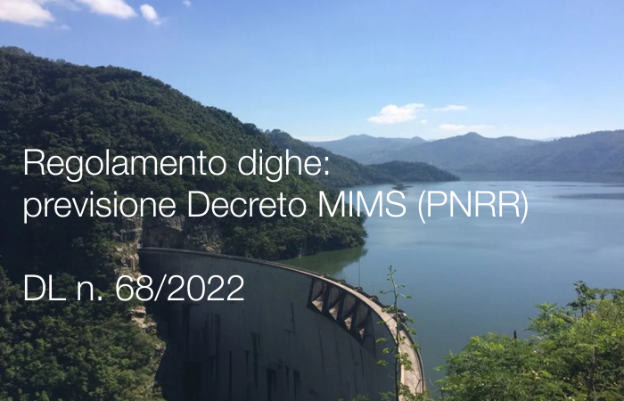 Regolamento dighe   previsione Decreto MIMS  PNRR    DL n  68 2022