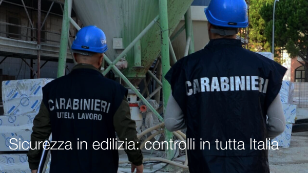 Sicurezza in edilizia   controlli in tutta Italia