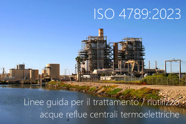 ISO 4789   Linee guida per il trattamento e il riutilizzo delle acque reflue nelle centrali termoelettriche