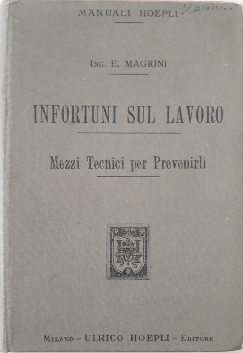 Infortuni sul Lavoro   Mezzi tecnici per prevenirli HOEPLI 1903