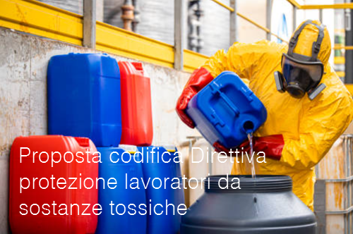 Proposta codifica Direttiva protezione lavoratori da sostanze tossiche