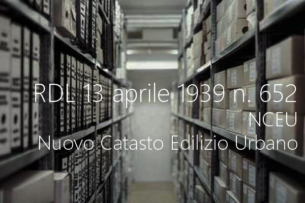 Regio Decreto Legge 13 aprile 1939 n  652   Nuovo catasto edilizio urbano