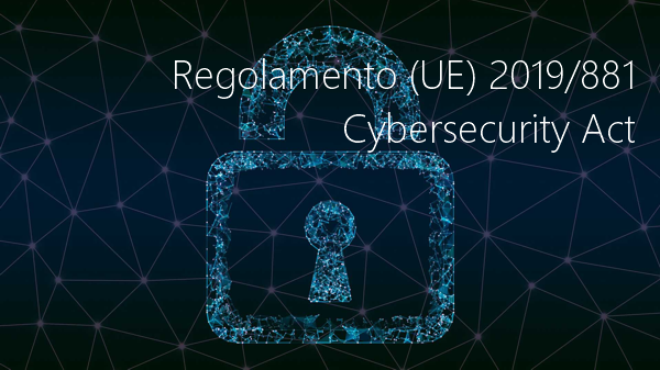 Regolamento  UE  2019 881 Cybersecurity Act
