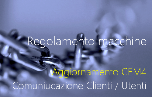 Regolamento macchine   aggiornamento di CEM4   Comunicazione Clienti   Utenti