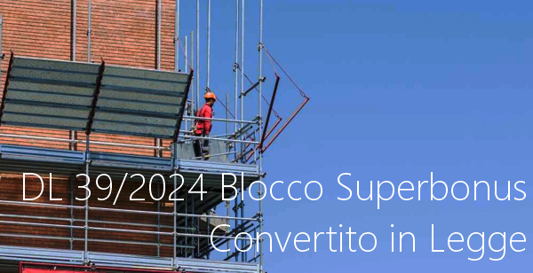 DL 39 2024 Blocco Superbonus   Convertito