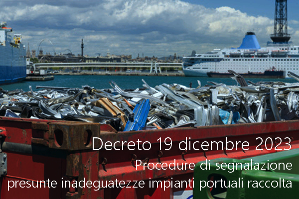Decreto 19 dicembre 2023   Procedure di segnalazione presunte inadeguatezze Impianti portuali di raccolta