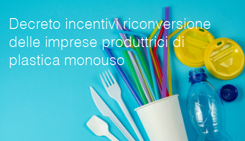 Decreto incentivi riconversione delle imprese produttrici di plastica monouso