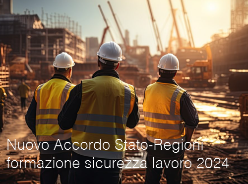 Nuovo Accordo Stato Regioni formazione sicurezza lavoro 2024 Nuovo Accordo Stato Regioni formazione sicurezza lavoro 2024