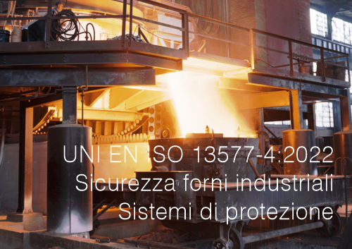 UNI EN ISO 13577 4 2022   Sicurezza forni industriali Sistemi di protezione