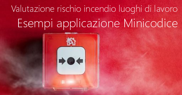 Valutazione rischio incendio luoghi di lavoro   Esempi Minicodice