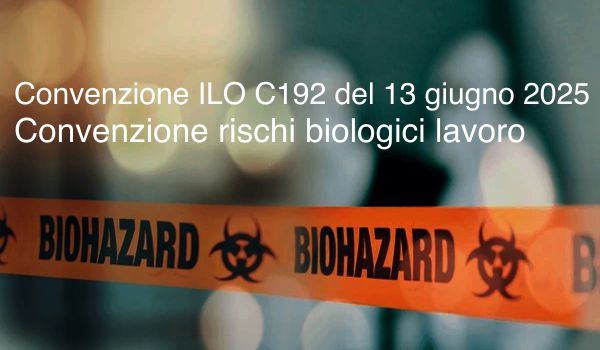 Convenzione ILO C192 del 13 giugno 2025   Convenzione sui rischi biologici ambiente di lavoro