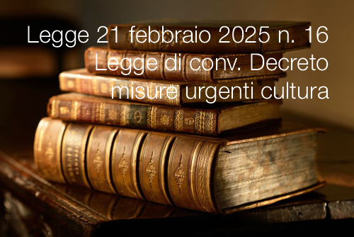 Legge 21 febbraio 2025 n  16   Legge di conv  Decreto misure urgenti cultura