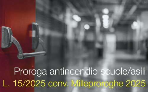 Proroga normativa antincendio scuole e asili DL 202 2025 Milleproroghe 2025  Conv  L  15 2025 