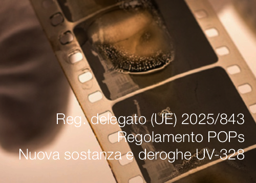 Regolamento delegato  UE  2025 843 Regolamento POPs Nuova sostanza e deroghe UV 328