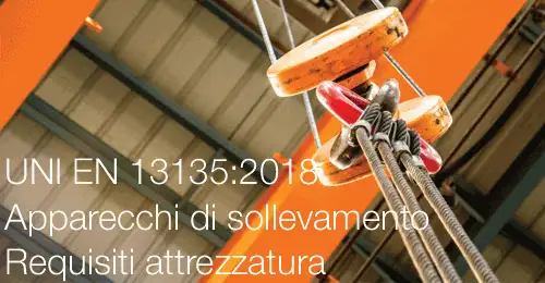 UNI EN 13135 2018 apparecchi sollevamento UNI EN 13135 2018 apparecchi sollevamento