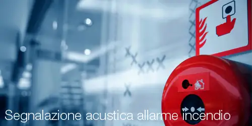 Segnalazione acustica allarme incendio Segnalazione acustica allarme incendio