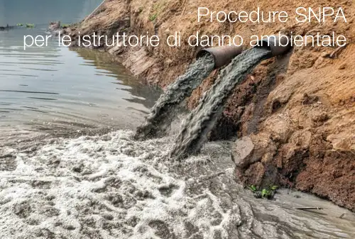 Procedure SNPA per le istruttorie di danno ambientale Procedure SNPA per le istruttorie di danno ambientale