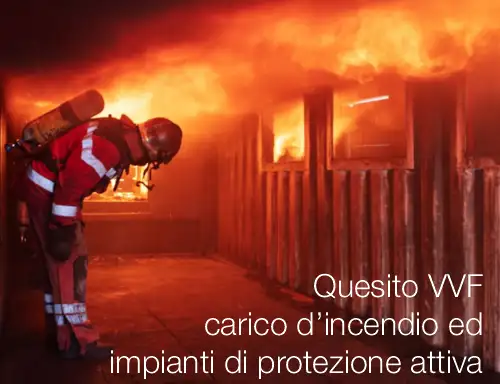 Quesito VVF carico d incendio ed impianti di protezione attiva