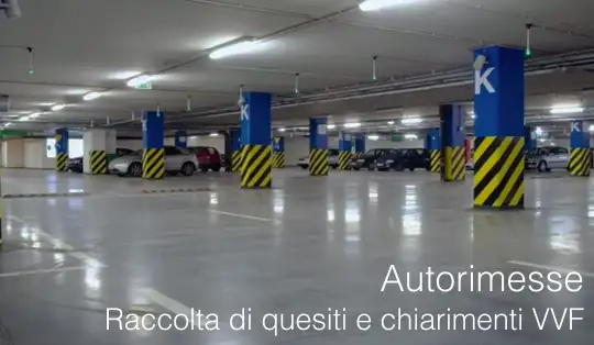Autorimesse Raccolta di quesiti e chiarimenti VVF Autorimesse Raccolta di quesiti e chiarimenti VVF