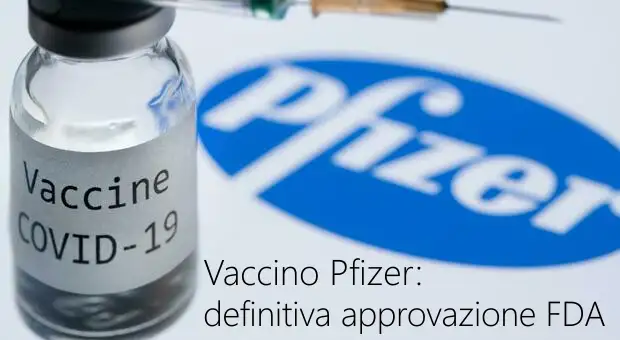 Vaccino Pfizer definitiva approvazione di FDA Vaccino Pfizer definitiva approvazione di FDA
