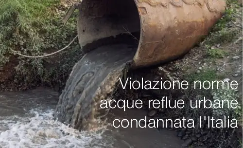 Violazione norme acque reflue urbane condannata l Italia
