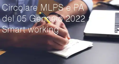 Circolare MLPS e PA del 05 Gennaio 2022 Smart working Circolare MLPS e PA del 05 Gennaio 2022 Smart working