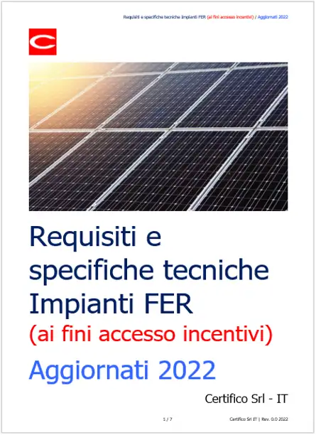 Requisiti e specifiche tecniche Impianti FER ai fini accesso incentivi Aggiornati 2022 Requisiti e specifiche tecniche Impianti FER ai fini accesso incentivi Aggiornati 2022