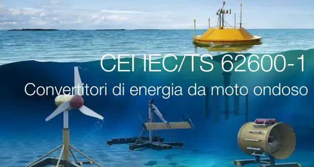 CEI IEC TS 62600 1 2022 Convertitori di energia da onde CEI IEC TS 62600 1 2022 Convertitori di energia da onde