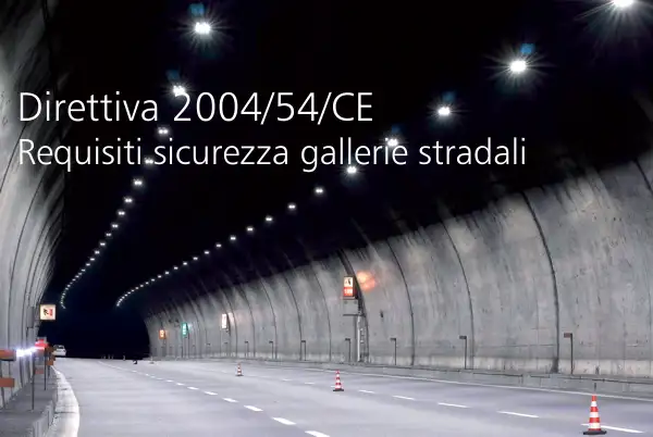 Direttiva 2004 54 CE Requisiti sicurezza gallerie stradali Direttiva 2004 54 CE Requisiti sicurezza gallerie stradali