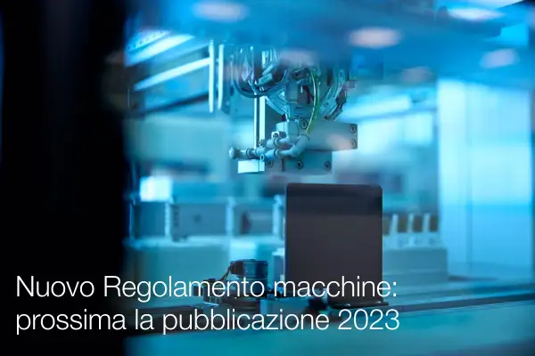 Nuovo Regolamento macchine 2023 Prossima la pubblicazione Nuovo Regolamento macchine 2023 Prossima la pubblicazione