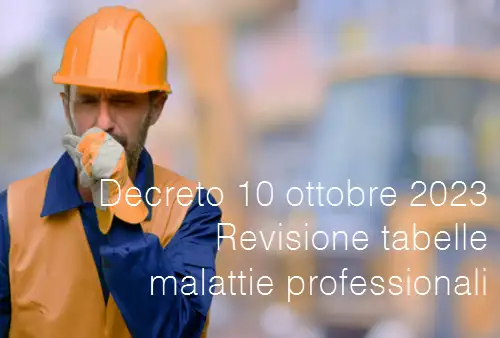 Decreto 10 ottobre 2023 Revisione delle tabelle delle malattie professionali Decreto 10 ottobre 2023 Revisione delle tabelle delle malattie professionali