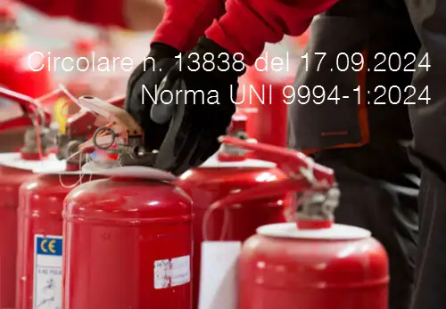 Circolare VVFF n 13838 del 17 settembre 2024 Norma UNI 9994 1 2024 Circolare VVFF n 13838 del 17 settembre 2024 Norma UNI 9994 1 2024