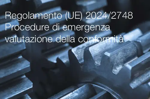 Regolamento UE 2024 2748 Procedure di emergenza valutazione della conformit Regolamento UE 2024 2748 Procedure di emergenza valutazione della conformit
