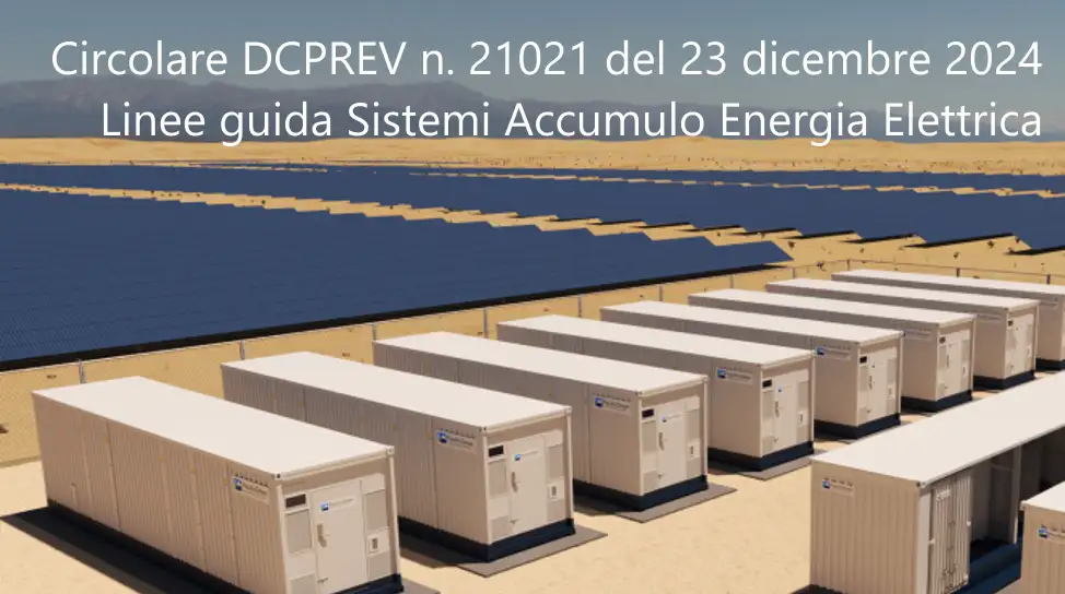 Circolare DCPREV n 21021 del 23 dicembre 2024 Linee guida Sistemi di Accumulo di Energia Elettrica BESS Circolare DCPREV n 21021 del 23 dicembre 2024 Linee guida Sistemi di Accumulo di Energia Elettrica BESS