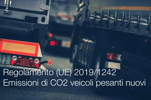 Regolamento  UE  2019 1242 Emissioni di CO2 veicoli pesanti nuovi