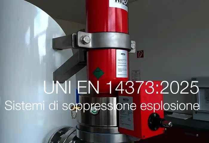 UNI EN 14373 2025 Sistemi di soppressione dell esplosione UNI EN 14373 2025 Sistemi di soppressione dell esplosione