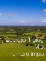 Decreto 1 giugno 2022   Criteri misurazione rumore impianti eolici
