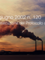 Legge 1 giugno 2002 n  120 Ratifica ed esecuzione del Protocollo di Kyoto